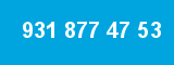 931 877 47 53